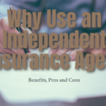 Pros and Cons of Using an Independent Insurance Agent