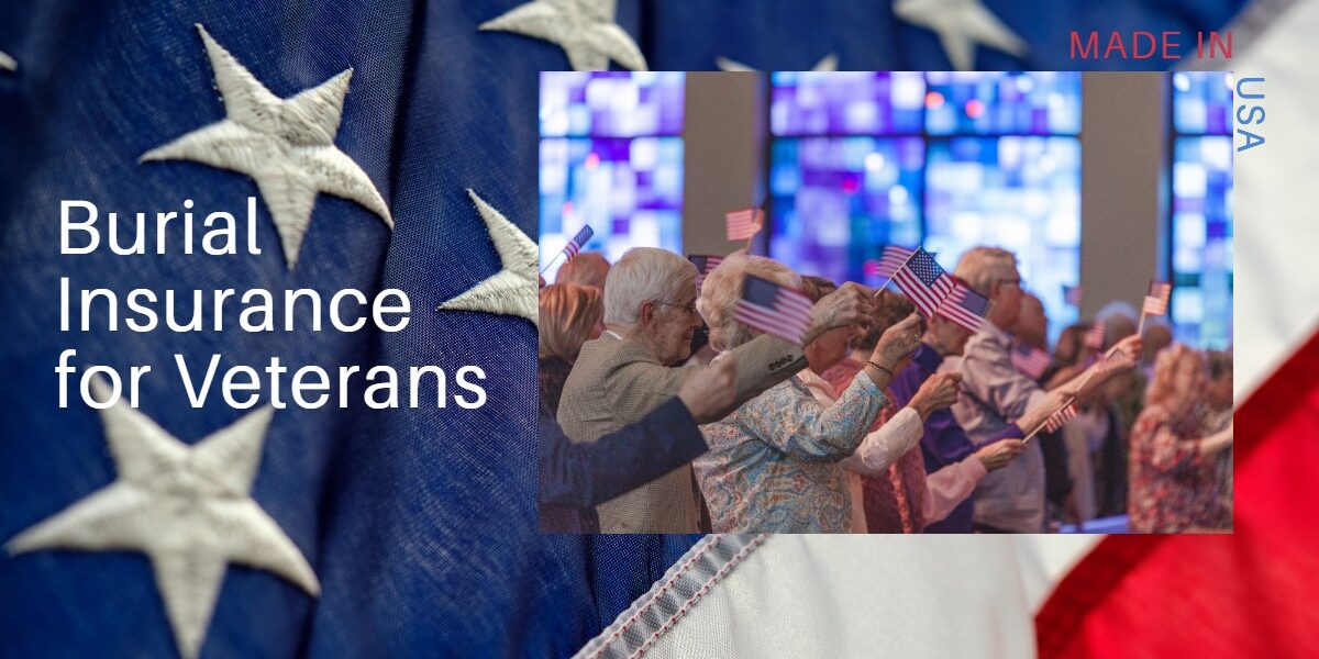 Burial Insurance for Veterans Everything You Need to Know