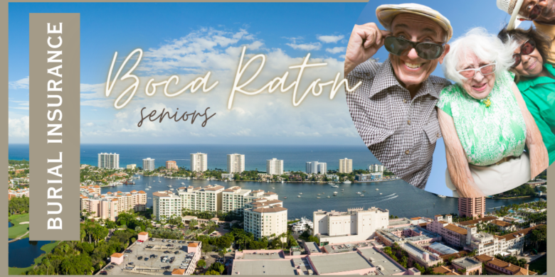 Group of seniors wearing sunglasses and smiling, with the intercoastal of Boca Raton in the background, under the title "BURIAL INSURANCE for Boca Raton Seniors.