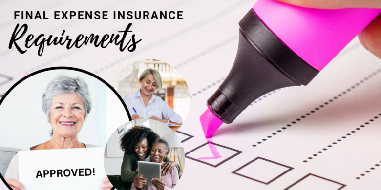 A concise guide to final expense insurance requirements, simplifying the process to secure your family's future