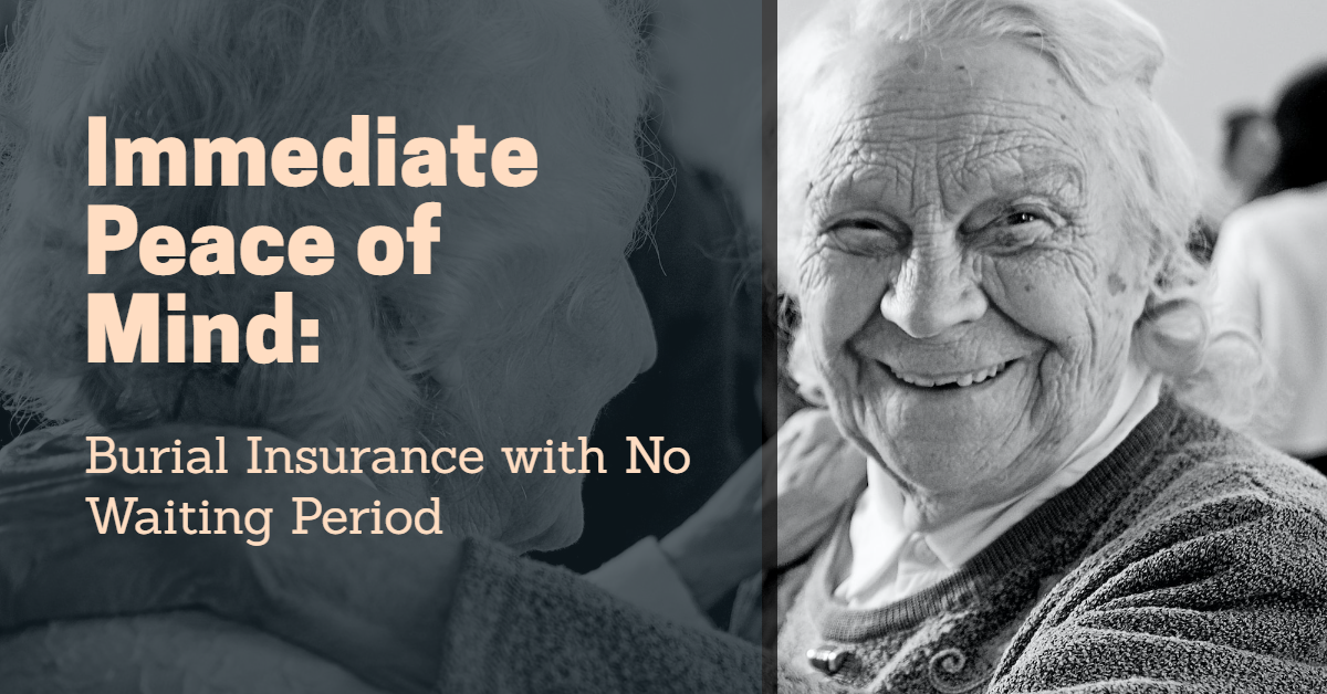 Immediate Peace Of Mind: Burial Insurance With No Waiting Period ...