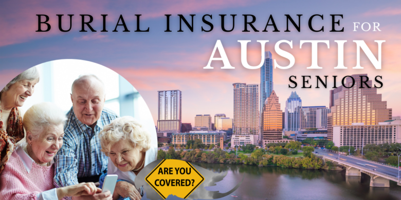 An illustrative banner featuring the Austin skyline at dusk, image of seniors discussing, accentuated with text promoting Burial Insurance for Austin's senior population.