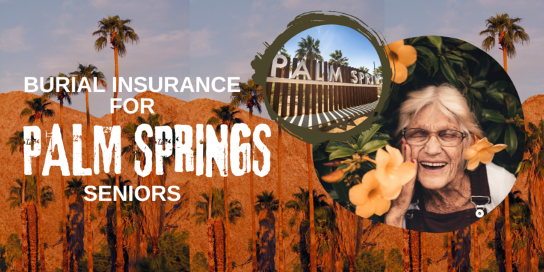 A serene Palm Springs desert landscape at sunset, with the text "Burial Insurance for Palm Springs Seniors" overlayed in bold, easy-to-read font.