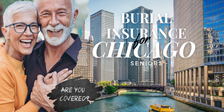 An image featuring Chicago's distinctive cityscape, with an image of happy senior couple, overlaid with text about Burial Insurance for seniors in the area.