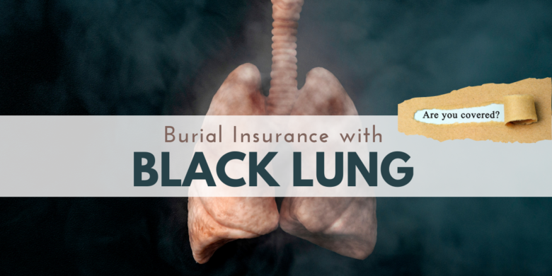 Graphic illustrating burial insurance coverage tailored for individuals with Black Lung disease.