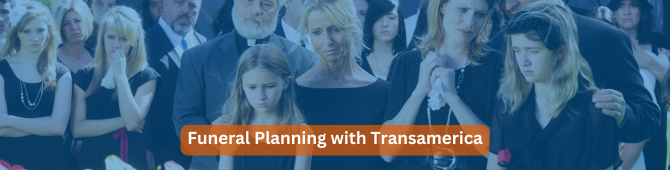 Funeral Planning with Transamerica